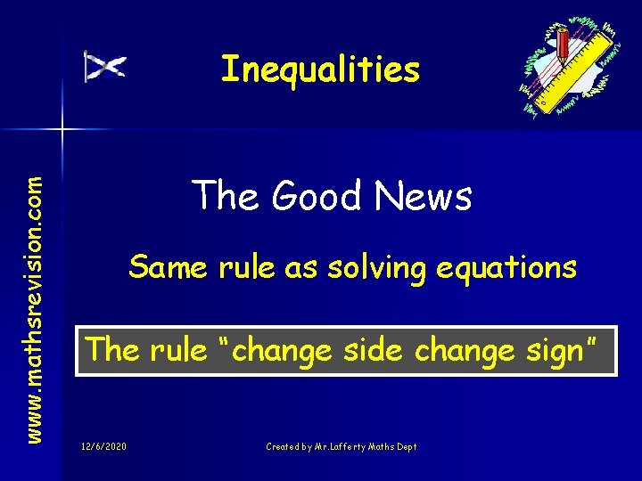 www. mathsrevision. com Inequalities The Good News Same rule as solving equations The rule