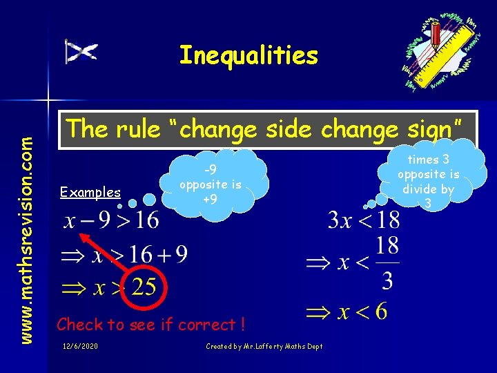 www. mathsrevision. com Inequalities The rule “change side change sign” Examples -9 opposite is