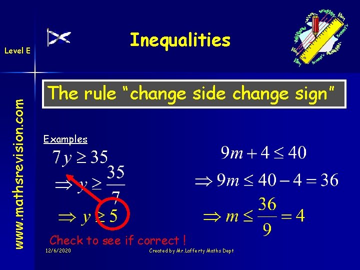 Inequalities www. mathsrevision. com Level E The rule “change side change sign” Examples Check