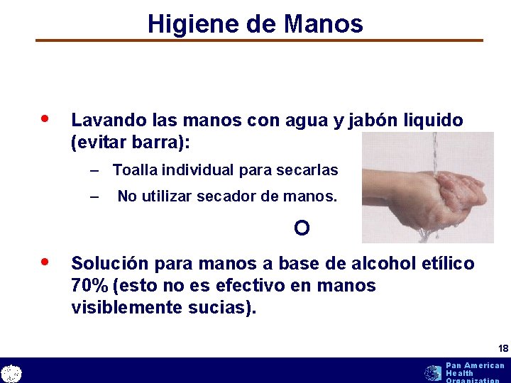 Higiene de Manos • Lavando las manos con agua y jabón liquido (evitar barra): Higiene de Manos • Lavando las manos con agua y jabón liquido (evitar barra):