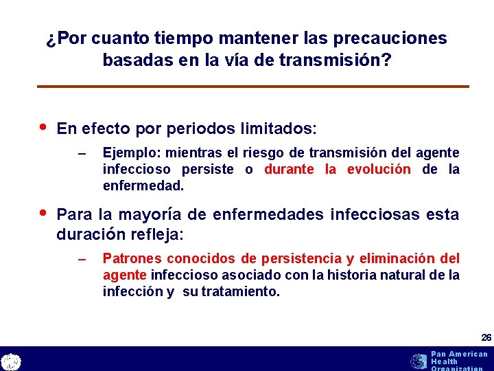 ¿Por cuanto tiempo mantener las precauciones basadas en la vía de transmisión? • En ¿Por cuanto tiempo mantener las precauciones basadas en la vía de transmisión? • En