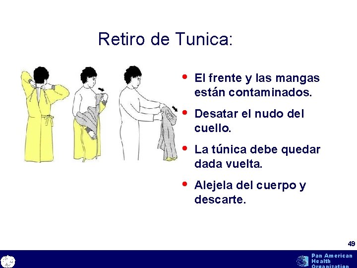 Retiro de Tunica: • El frente y las mangas están contaminados. • Desatar el Retiro de Tunica: • El frente y las mangas están contaminados. • Desatar el