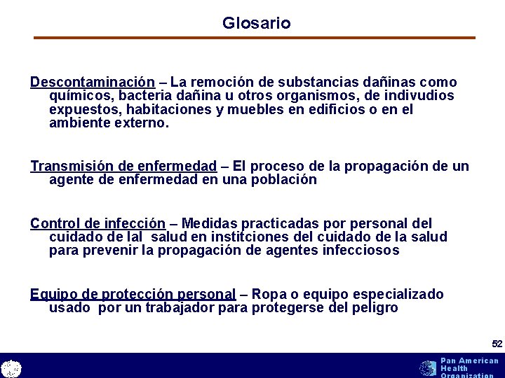 Glosario Descontaminación – La remoción de substancias dañinas como químicos, bacteria dañina u otros Glosario Descontaminación – La remoción de substancias dañinas como químicos, bacteria dañina u otros