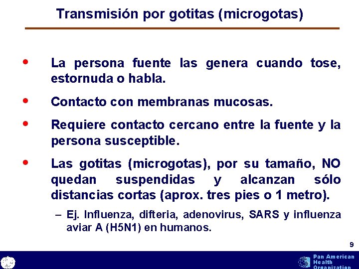 Transmisión por gotitas (microgotas) • La persona fuente las genera cuando tose, estornuda o Transmisión por gotitas (microgotas) • La persona fuente las genera cuando tose, estornuda o