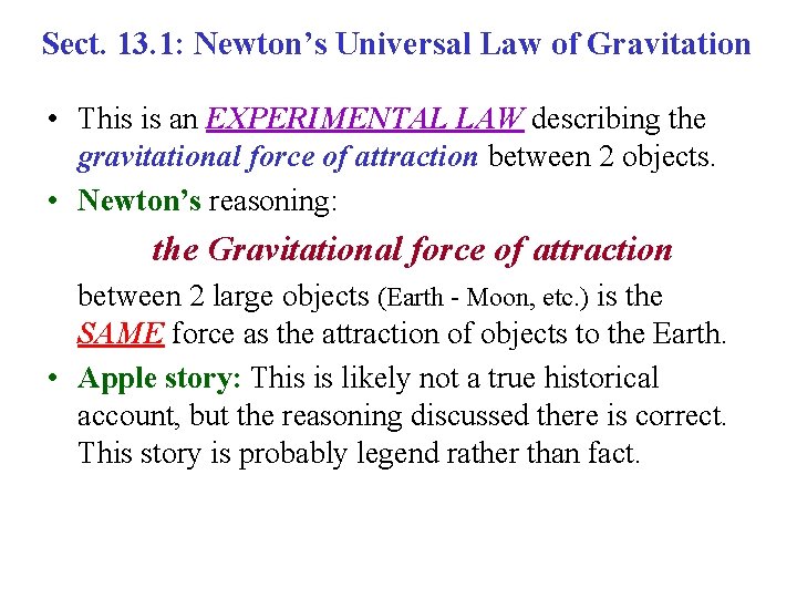 Sect. 13. 1: Newton’s Universal Law of Gravitation • This is an EXPERIMENTAL LAW Sect. 13. 1: Newton’s Universal Law of Gravitation • This is an EXPERIMENTAL LAW