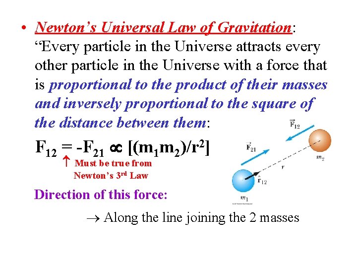 • Newton’s Universal Law of Gravitation: “Every particle in the Universe attracts every • Newton’s Universal Law of Gravitation: “Every particle in the Universe attracts every