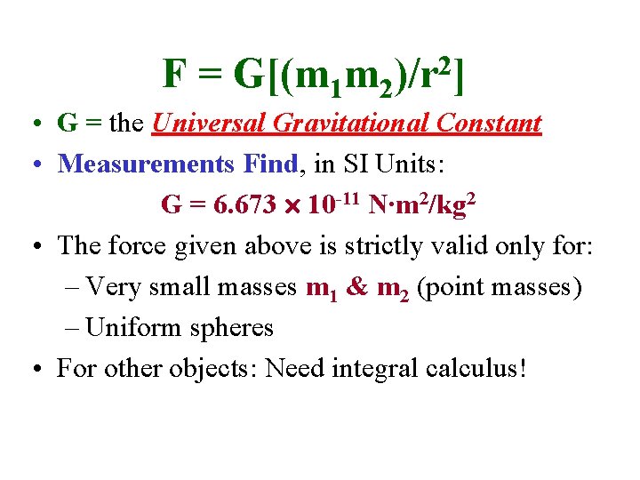  • • 2 F = G[(m 1 m 2)/r ] G = the