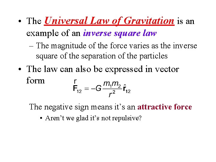 • The Universal Law of Gravitation is an example of an inverse square • The Universal Law of Gravitation is an example of an inverse square