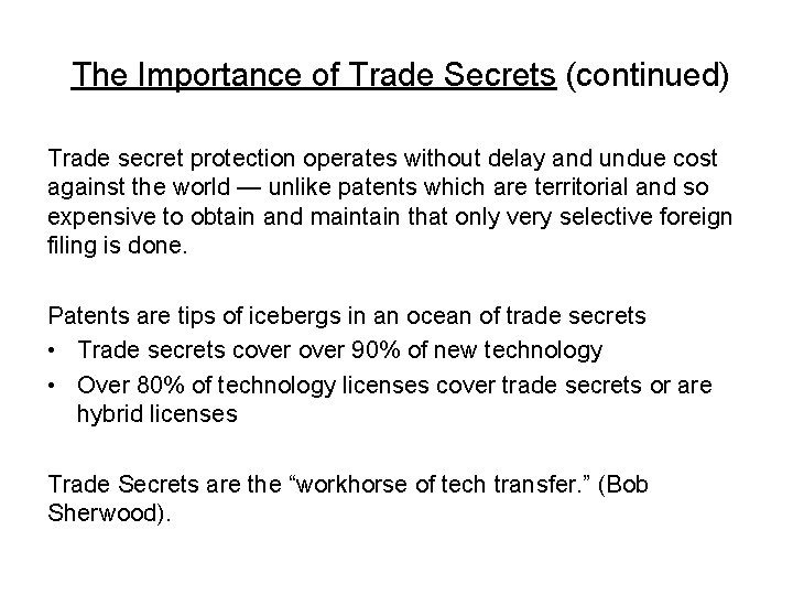 The Importance of Trade Secrets (continued) Trade secret protection operates without delay and undue