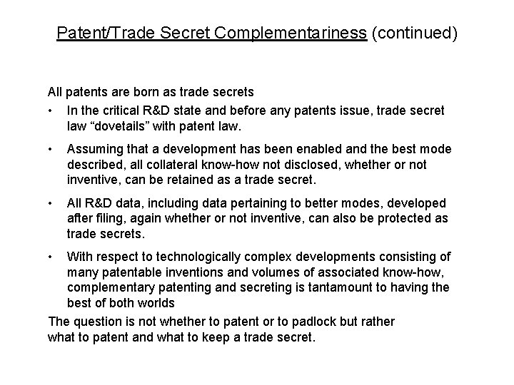 Patent/Trade Secret Complementariness (continued) All patents are born as trade secrets • In the