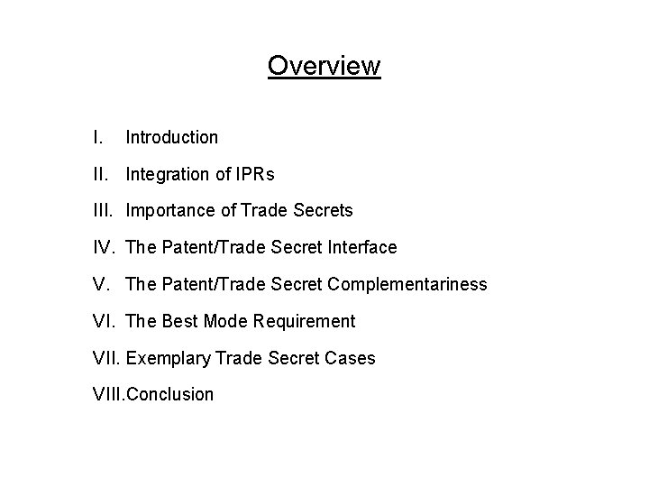 Overview I. Introduction II. Integration of IPRs III. Importance of Trade Secrets IV. The