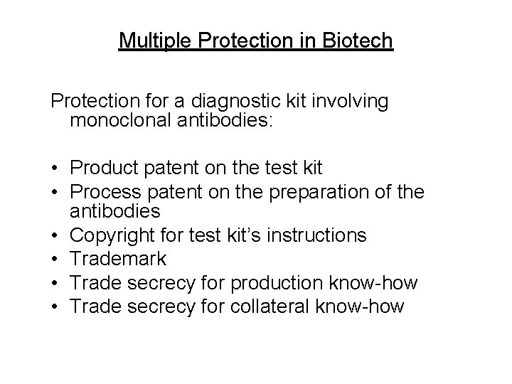Multiple Protection in Biotech Protection for a diagnostic kit involving monoclonal antibodies: • Product
