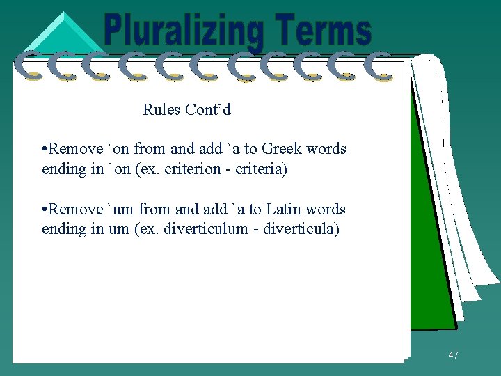 Rules Cont’d • Remove `on from and add `a to Greek words ending in