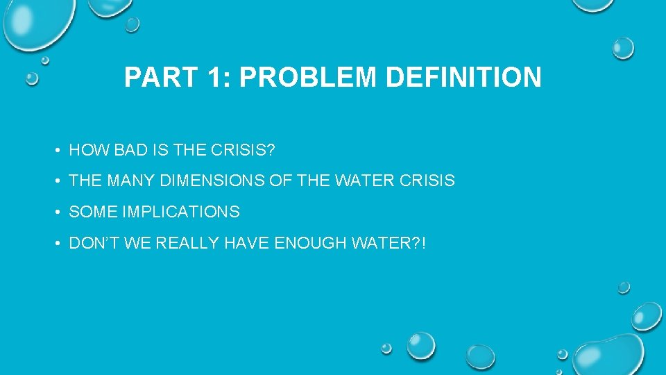 PART 1: PROBLEM DEFINITION • HOW BAD IS THE CRISIS? • THE MANY DIMENSIONS