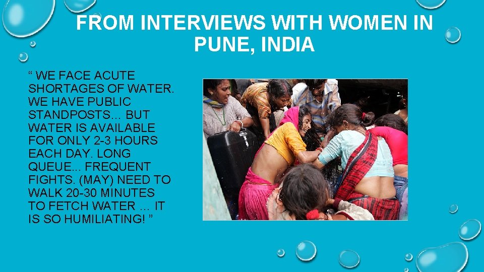 FROM INTERVIEWS WITH WOMEN IN PUNE, INDIA “ WE FACE ACUTE SHORTAGES OF WATER.