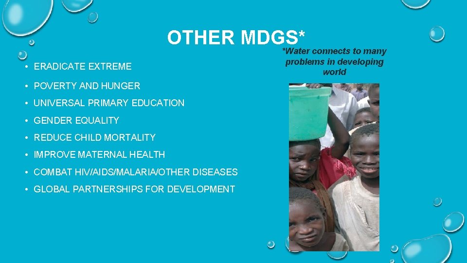 OTHER MDGS* • ERADICATE EXTREME • POVERTY AND HUNGER • UNIVERSAL PRIMARY EDUCATION •