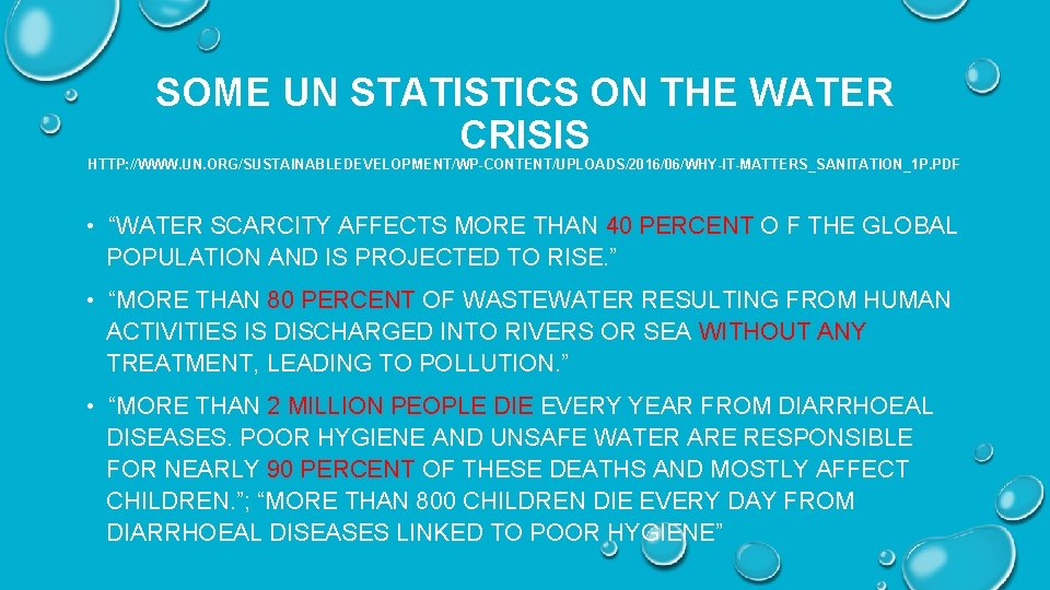 SOME UN STATISTICS ON THE WATER CRISIS HTTP: //WWW. UN. ORG/SUSTAINABLEDEVELOPMENT/WP-CONTENT/UPLOADS/2016/06/WHY-IT-MATTERS_SANITATION_1 P. PDF •