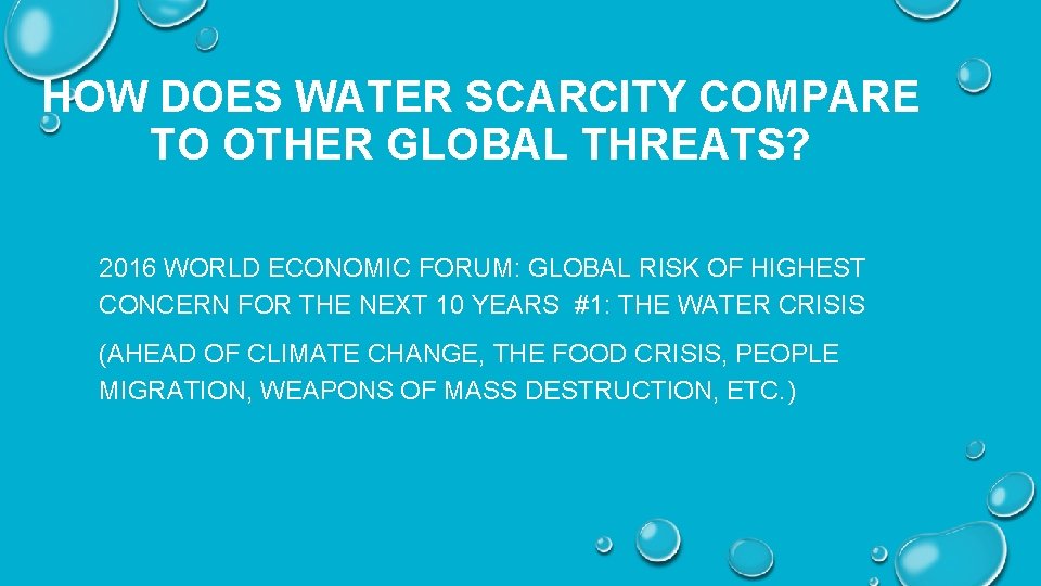 HOW DOES WATER SCARCITY COMPARE TO OTHER GLOBAL THREATS? 2016 WORLD ECONOMIC FORUM: GLOBAL