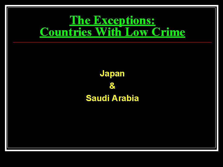 The Exceptions: Countries With Low Crime Japan & Saudi Arabia 