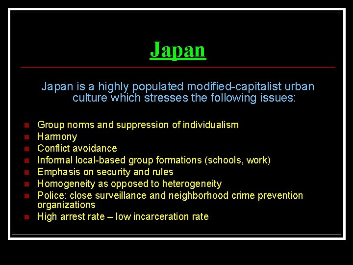 Japan is a highly populated modified-capitalist urban culture which stresses the following issues: n