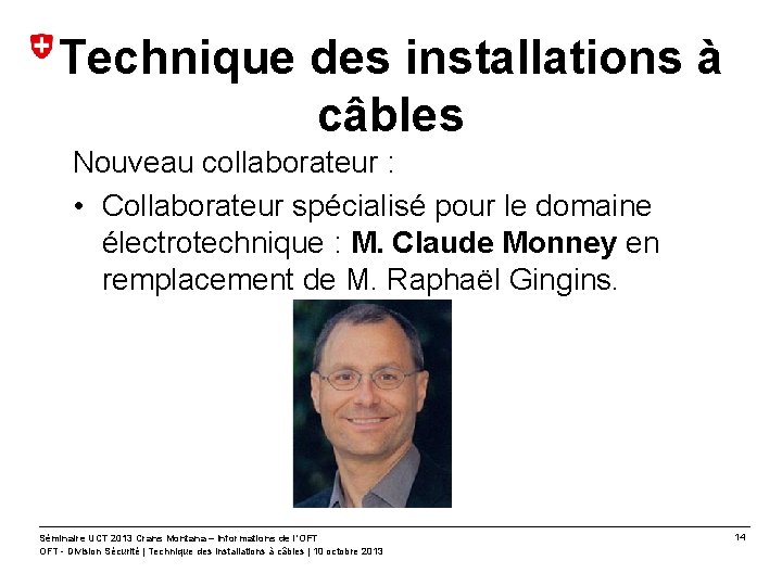 Technique des installations à câbles Nouveau collaborateur : • Collaborateur spécialisé pour le domaine