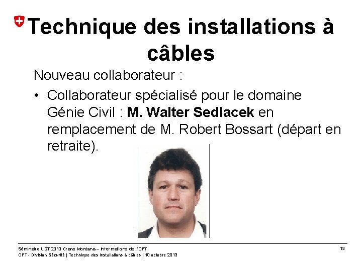 Technique des installations à câbles Nouveau collaborateur : • Collaborateur spécialisé pour le domaine