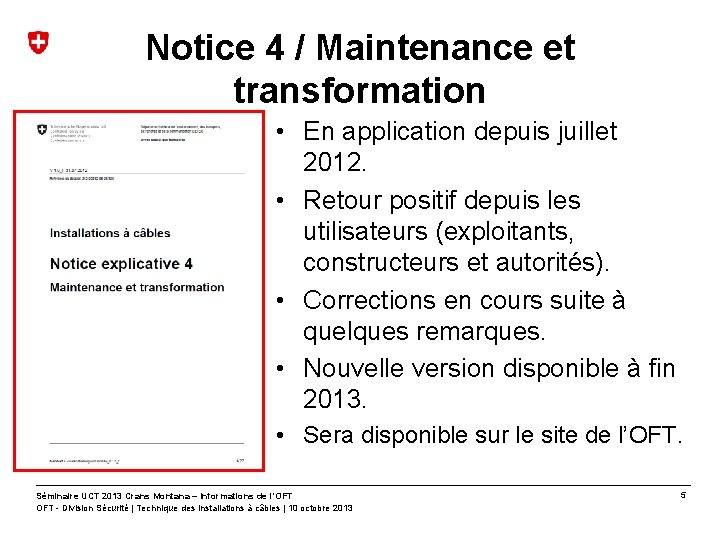 Notice 4 / Maintenance et transformation • En application depuis juillet 2012. • Retour