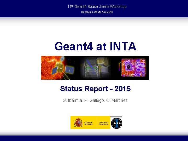 11 th Geant 4 Space User’s Workshop Hiroshima, 26 -28 Aug 2015 Geant 4