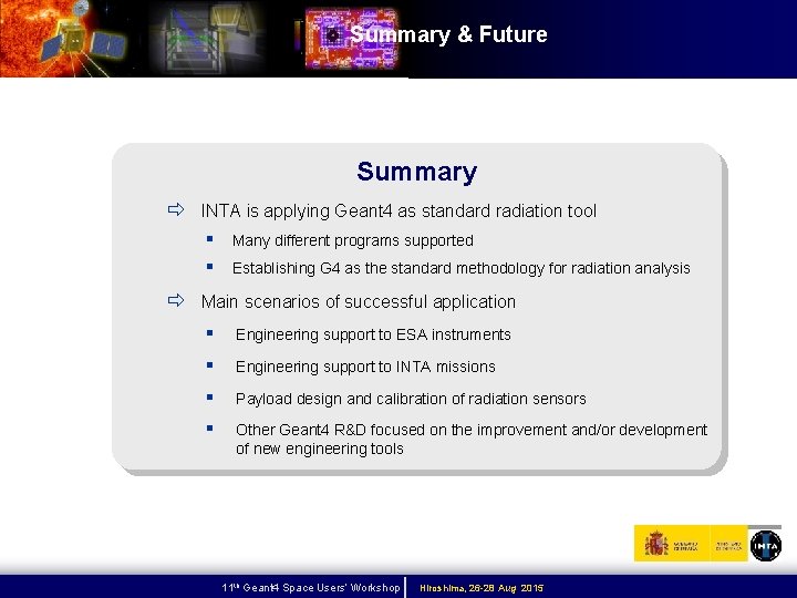 Summary & Future Summary ð INTA is applying Geant 4 as standard radiation tool