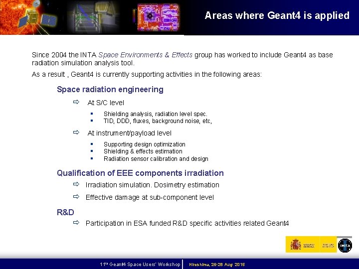 Areas where Geant 4 is applied Since 2004 the INTA Space Environments & Effects