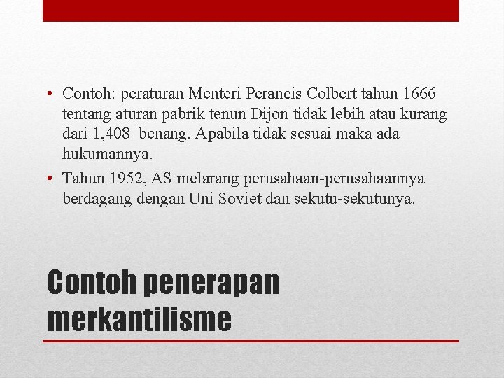  • Contoh: peraturan Menteri Perancis Colbert tahun 1666 tentang aturan pabrik tenun Dijon