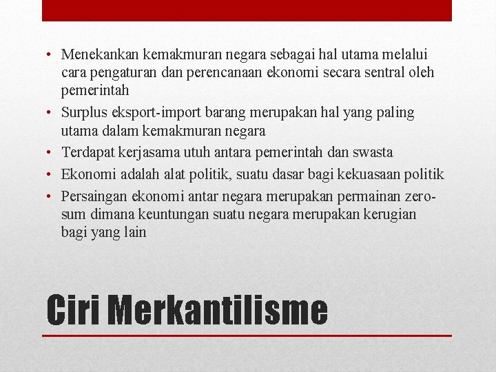  • Menekankan kemakmuran negara sebagai hal utama melalui cara pengaturan dan perencanaan ekonomi