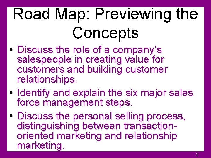 Road Map: Previewing the Concepts • Discuss the role of a company’s salespeople in