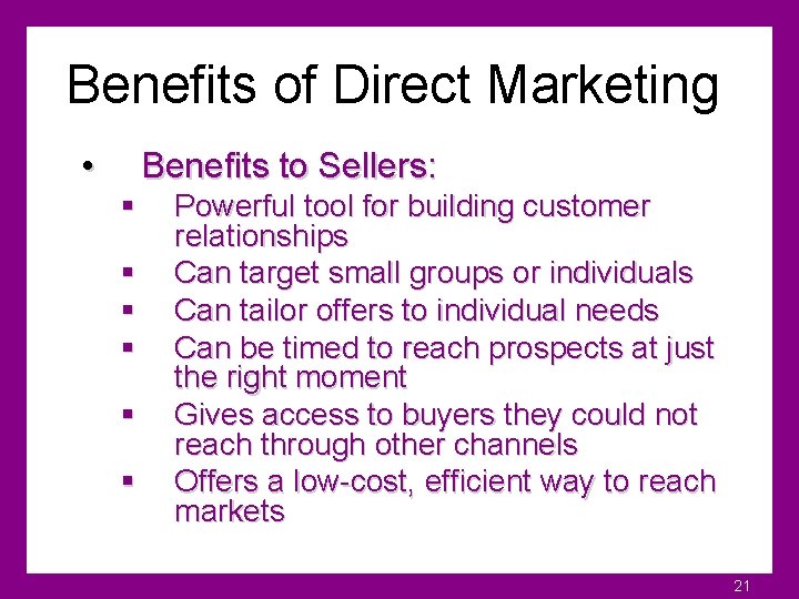 Benefits of Direct Marketing • Benefits to Sellers: § § § Powerful tool for