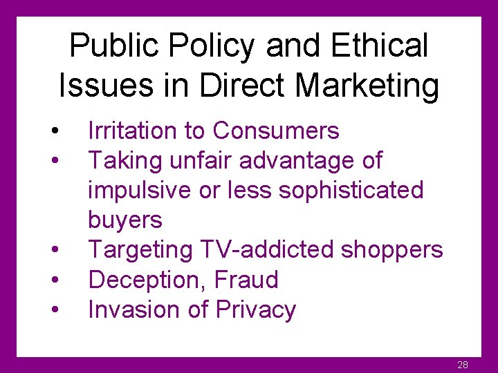 Public Policy and Ethical Issues in Direct Marketing • • • Irritation to Consumers
