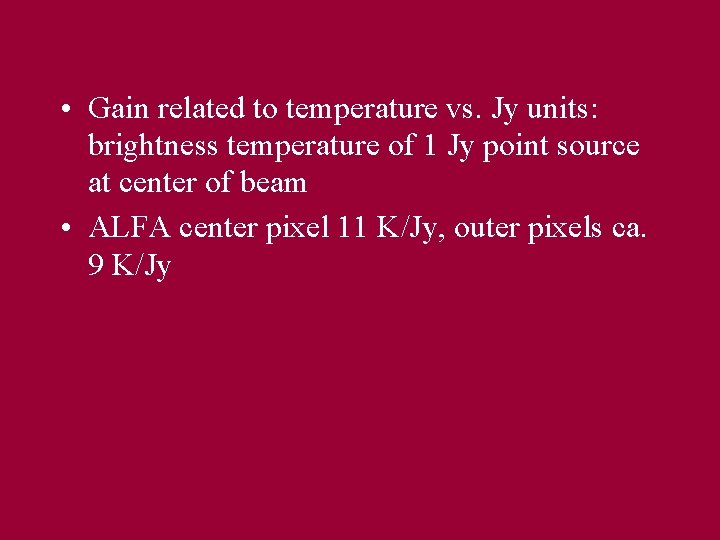  • Gain related to temperature vs. Jy units: brightness temperature of 1 Jy