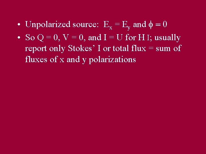  • Unpolarized source: Ex = Ey and • So Q = 0, V