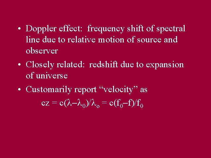  • Doppler effect: frequency shift of spectral line due to relative motion of