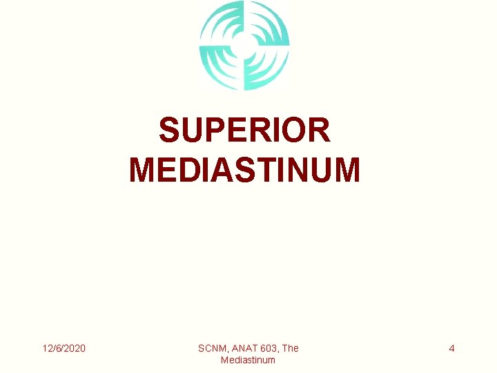 SUPERIOR MEDIASTINUM 12/6/2020 SCNM, ANAT 603, The Mediastinum 4 