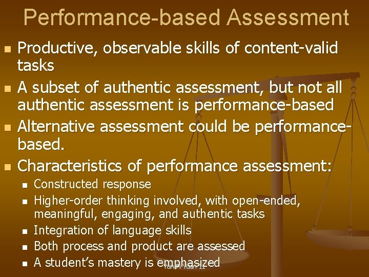 Performance-based Assessment n n Productive, observable skills of content-valid tasks A subset of authentic