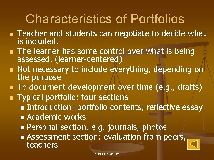 Characteristics of Portfolios n n n Teacher and students can negotiate to decide what