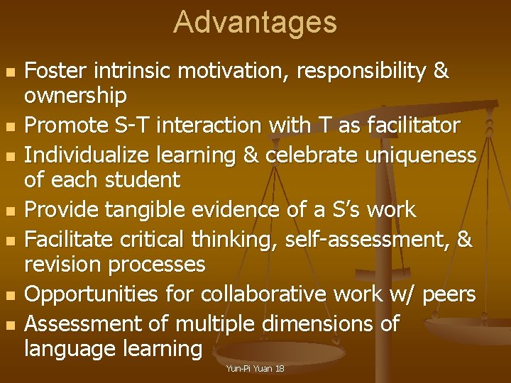 Advantages n n n n Foster intrinsic motivation, responsibility & ownership Promote S-T interaction