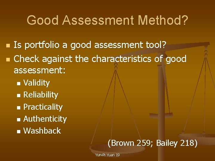 Good Assessment Method? n n Is portfolio a good assessment tool? Check against the