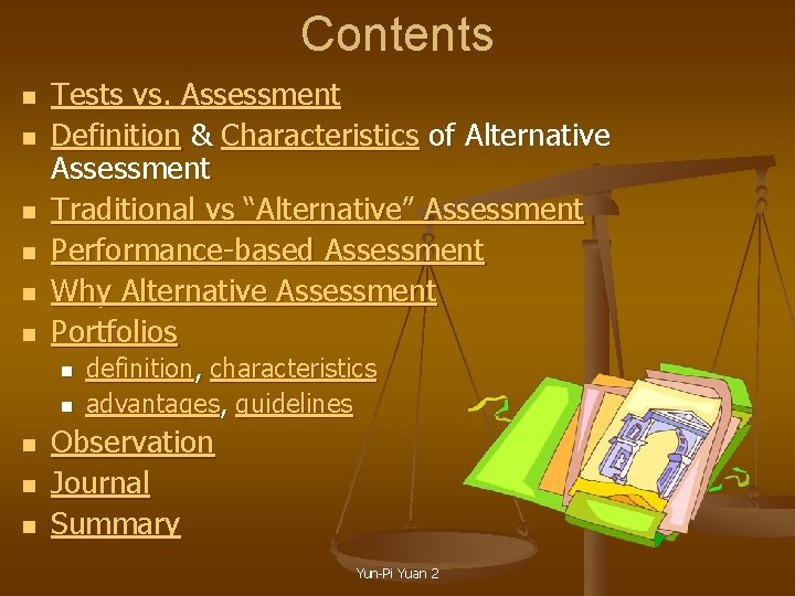 Contents n n n Tests vs. Assessment Definition & Characteristics of Alternative Assessment Traditional