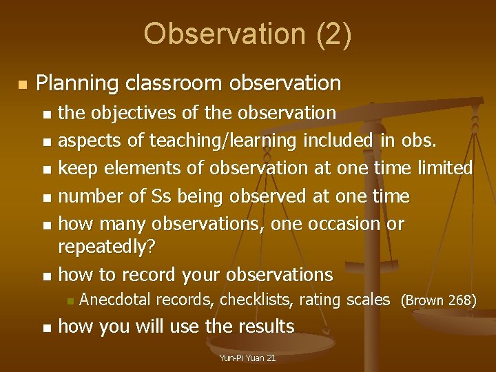 Observation (2) n Planning classroom observation the objectives of the observation n aspects of