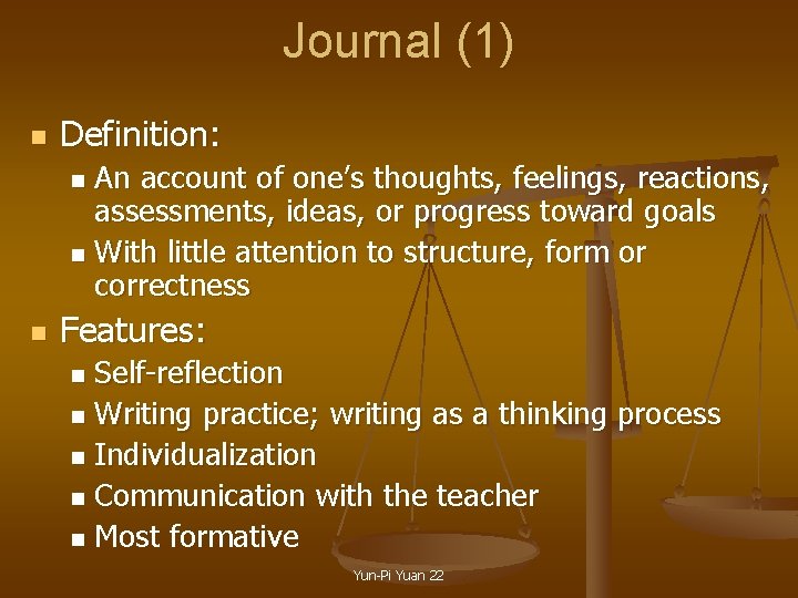 Journal (1) n Definition: An account of one’s thoughts, feelings, reactions, assessments, ideas, or