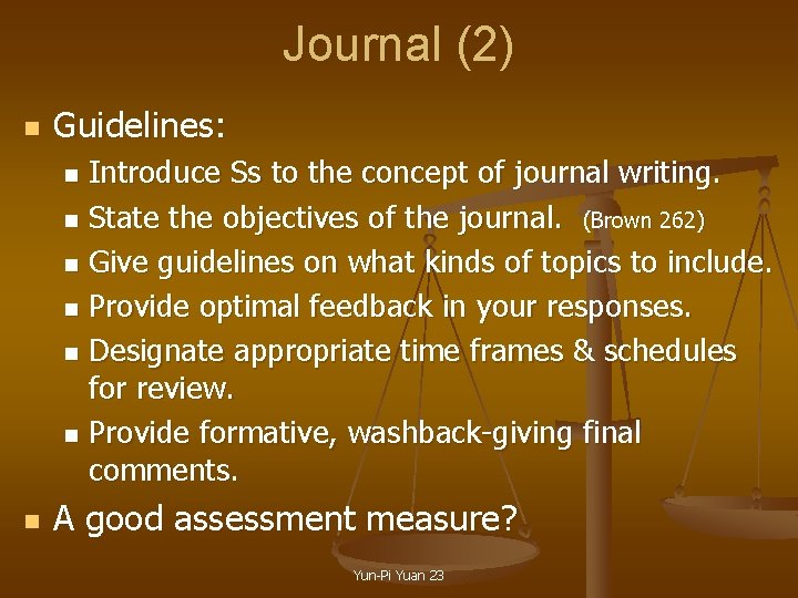 Journal (2) n Guidelines: Introduce Ss to the concept of journal writing. n State