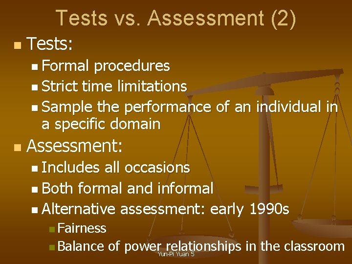 Tests vs. Assessment (2) n Tests: n Formal procedures n Strict time limitations n