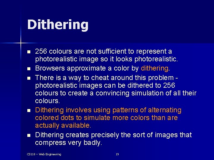 Dithering n n n 256 colours are not sufficient to represent a photorealistic image