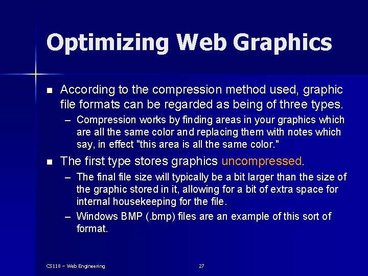 Optimizing Web Graphics n According to the compression method used, graphic file formats can